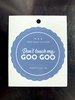 Don't Touch My Goo Goo Sticker