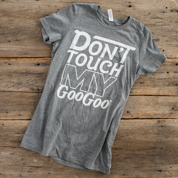 Don't Touch My Goo Goo! Gray