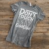 Don't Touch My Goo Goo! Gray
